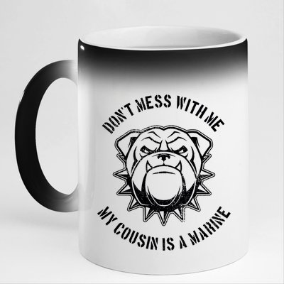 Don't Mess With Me My Cousin Is A Marine 11oz Black Color Changing Mug