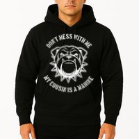 Don't Mess With Me My Cousin Is A Marine Hoodie