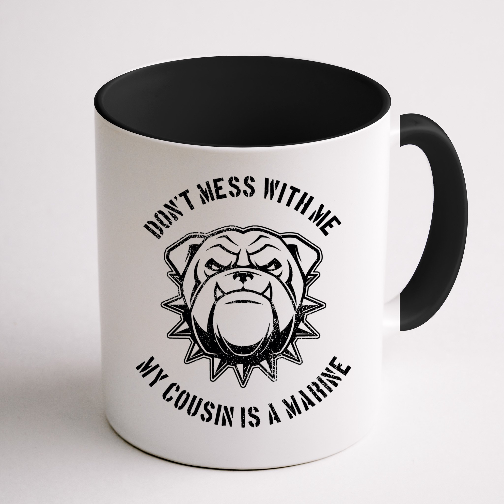 Don't Mess With Me My Cousin Is A Marine Mug