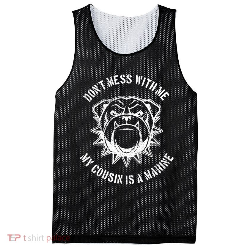 Don't Mess With Me My Cousin Is A Marine Mesh Reversible Basketball Jersey Tank