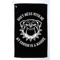 Don't Mess With Me My Cousin Is A Marine Golf Towel
