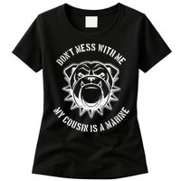 Don't Mess With Me My Cousin Is A Marine Womens T-Shirt
