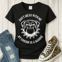 Don't Mess With Me My Cousin Is A Marine Womens T-Shirt