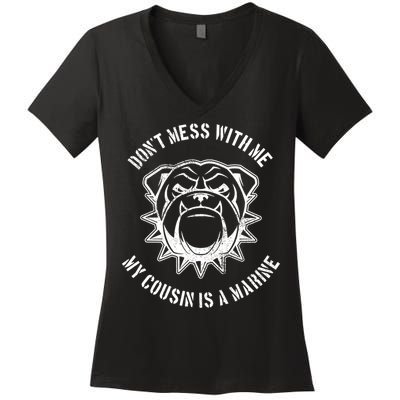 Don't Mess With Me My Cousin Is A Marine Women's V-Neck T-Shirt