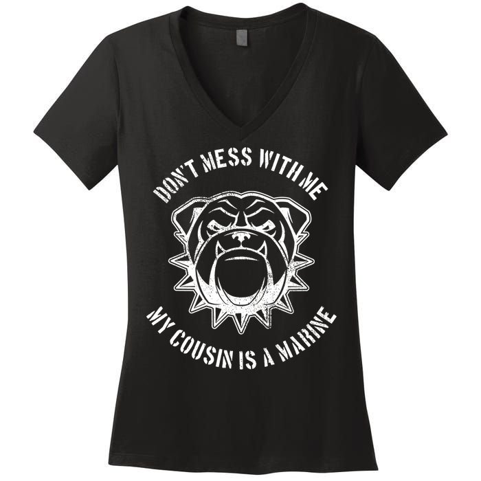 Don't Mess With Me My Cousin Is A Marine Women's V-Neck T-Shirt