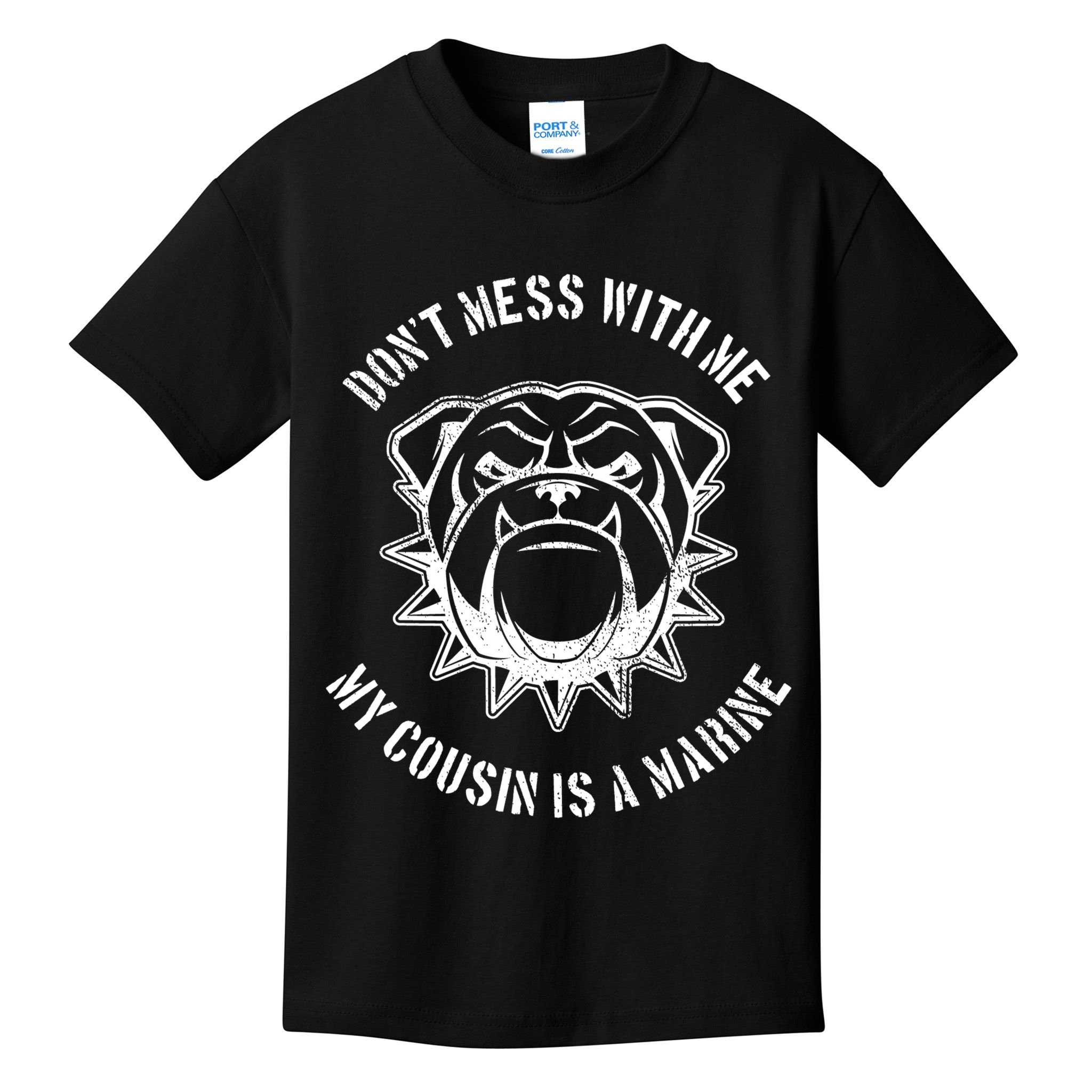 Don't Mess With Me My Cousin Is A Marine Kids T-Shirt