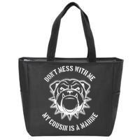 Don't Mess With Me My Cousin Is A Marine Zip Tote Bag