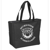 Don't Mess With Me My Cousin Is A Marine Zip Tote Bag