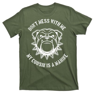 Don't Mess With Me My Cousin Is A Marine T-Shirt