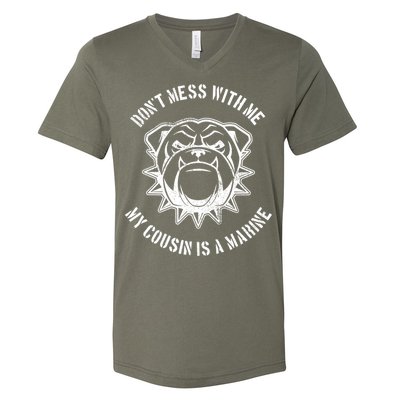 Don't Mess With Me My Cousin Is A Marine V-Neck T-Shirt