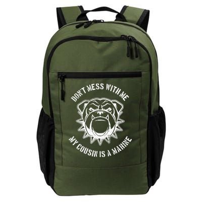 Don't Mess With Me My Cousin Is A Marine Daily Commute Backpack