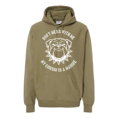 Don't Mess With Me My Cousin Is A Marine Premium Hoodie