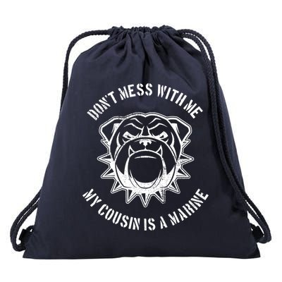 Don't Mess With Me My Cousin Is A Marine Drawstring Bag