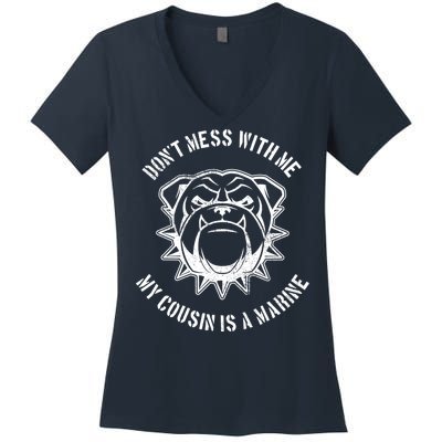 Don't Mess With Me My Cousin Is A Marine Women's V-Neck T-Shirt