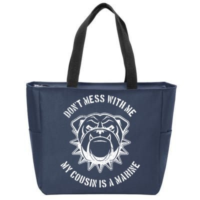 Don't Mess With Me My Cousin Is A Marine Zip Tote Bag