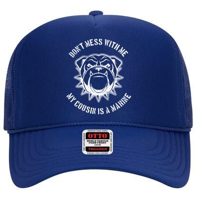 Don't Mess With Me My Cousin Is A Marine High Crown Mesh Back Trucker Hat