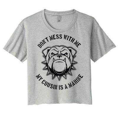 Don't Mess With Me My Cousin Is A Marine Women's Crop Top Tee