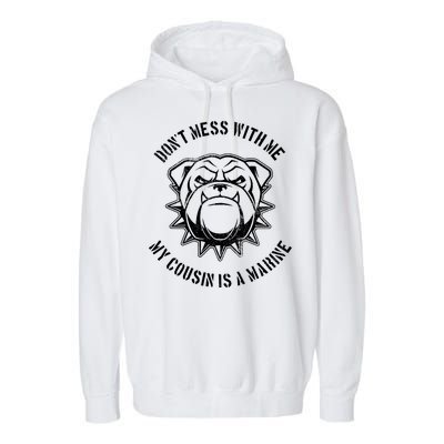 Don't Mess With Me My Cousin Is A Marine Garment-Dyed Fleece Hoodie