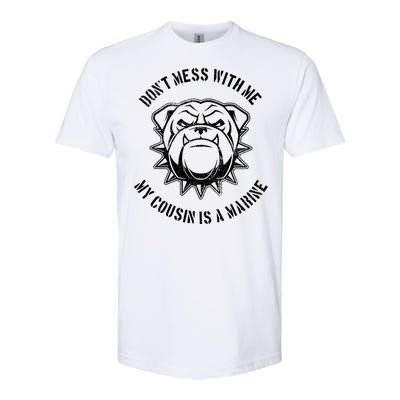 Don't Mess With Me My Cousin Is A Marine Softstyle CVC T-Shirt