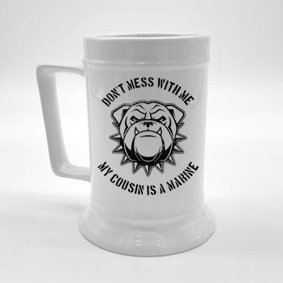 Don't Mess With Me My Cousin Is A Marine Beer Stein