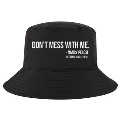 Don't Mess With Me Nancy Pelosi Impeach Cool Comfort Performance Bucket Hat