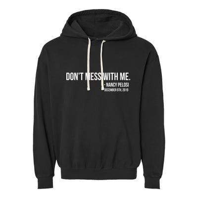 Don't Mess With Me Nancy Pelosi Impeach Garment-Dyed Fleece Hoodie