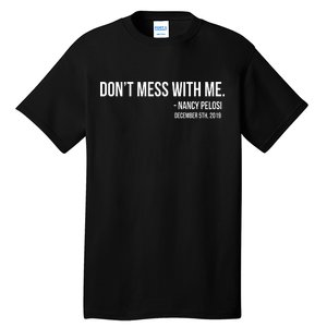 Don't Mess With Me Nancy Pelosi Impeach Tall T-Shirt