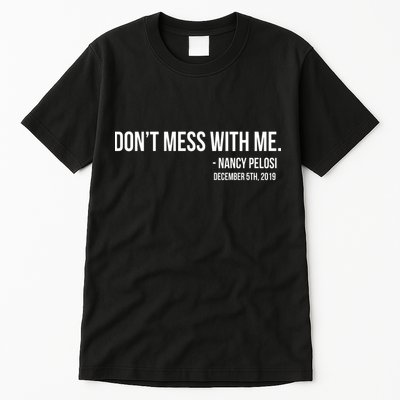 Don't Mess With Me Nancy Pelosi Impeach Tall T-Shirt