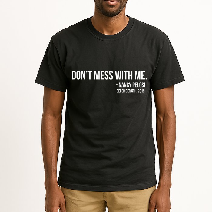 Don't Mess With Me Nancy Pelosi Impeach Tall T-Shirt