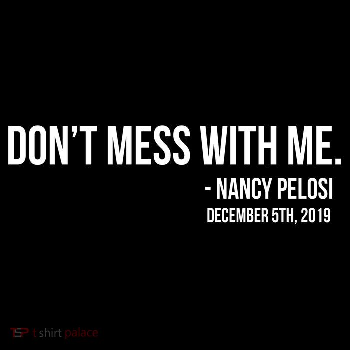 Don't Mess With Me Nancy Pelosi Impeach Button