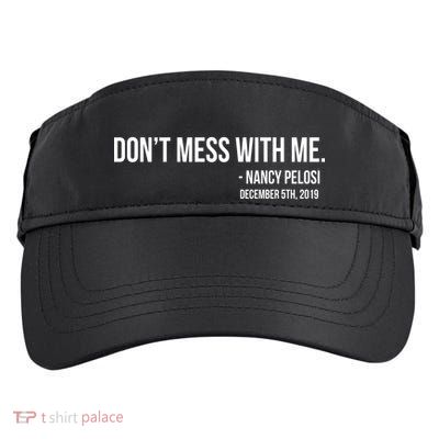 Don't Mess With Me Nancy Pelosi Impeach Adult Drive Performance Visor