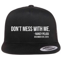 Don't Mess With Me Nancy Pelosi Impeach Flatbill Hat