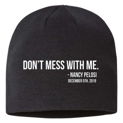 Don't Mess With Me Nancy Pelosi Impeach Sustainable Beanie