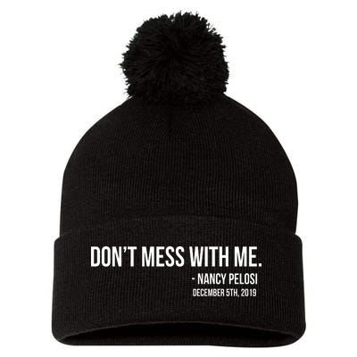 Don't Mess With Me Nancy Pelosi Impeach Pom Pom 12in Knit Beanie