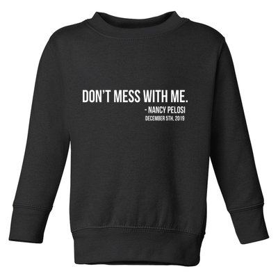 Don't Mess With Me Nancy Pelosi Impeach Toddler Sweatshirt