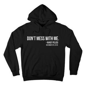 Don't Mess With Me Nancy Pelosi Impeach Tall Hoodie