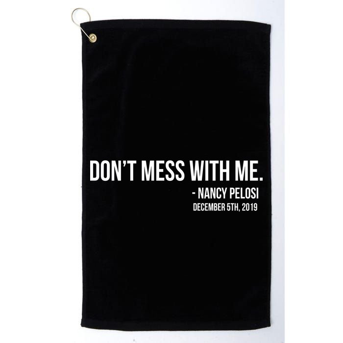 Don't Mess With Me Nancy Pelosi Impeach Golf Towel