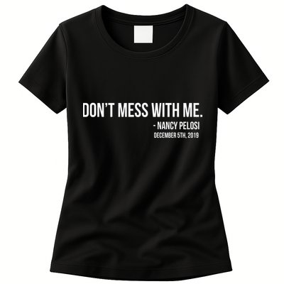 Don't Mess With Me Nancy Pelosi Impeach Womens T-Shirt