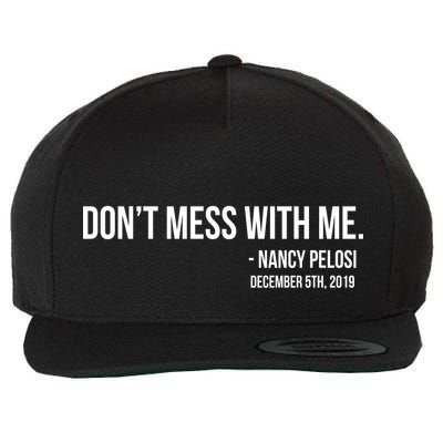 Don't Mess With Me Nancy Pelosi Impeach Wool Snapback Cap