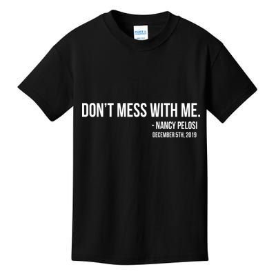Don't Mess With Me Nancy Pelosi Impeach Kids T-Shirt