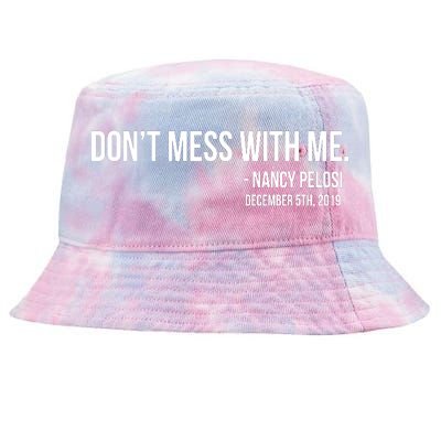 Don't Mess With Me Nancy Pelosi Impeach Tie-Dyed Bucket Hat