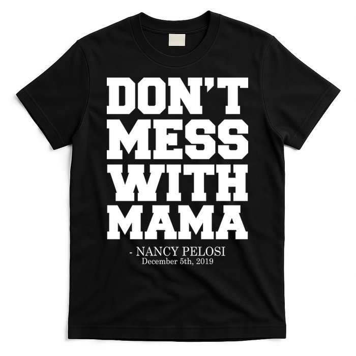 Don't Mess With Me Nancy Pelosi Impeach Trump Bold T-Shirt