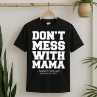 Don't Mess With Me Nancy Pelosi Impeach Trump Bold T-Shirt