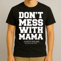 Don't Mess With Me Nancy Pelosi Impeach Trump Bold T-Shirt