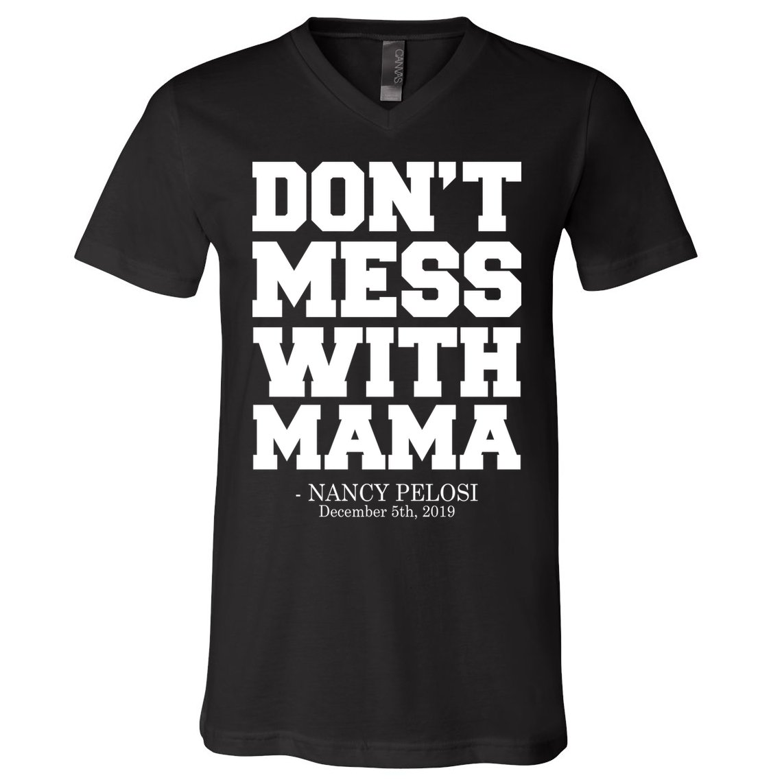 Don't Mess With Me Nancy Pelosi Impeach Trump Bold V-Neck T-Shirt
