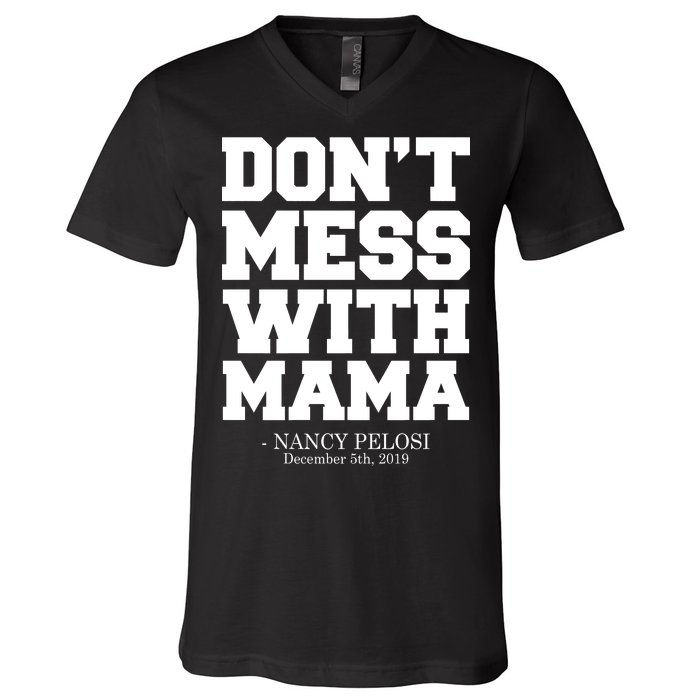 Don't Mess With Me Nancy Pelosi Impeach Trump Bold V-Neck T-Shirt