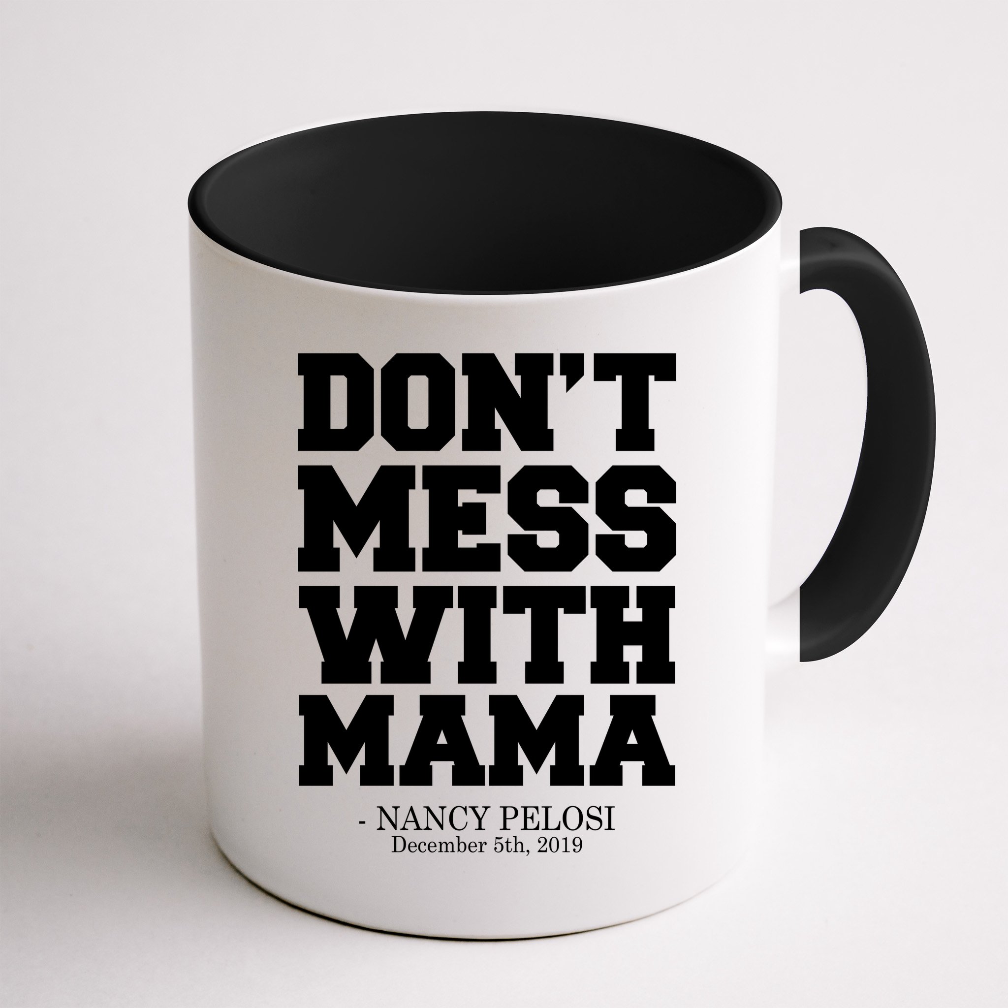 Don't Mess With Me Nancy Pelosi Impeach Trump Bold Mug