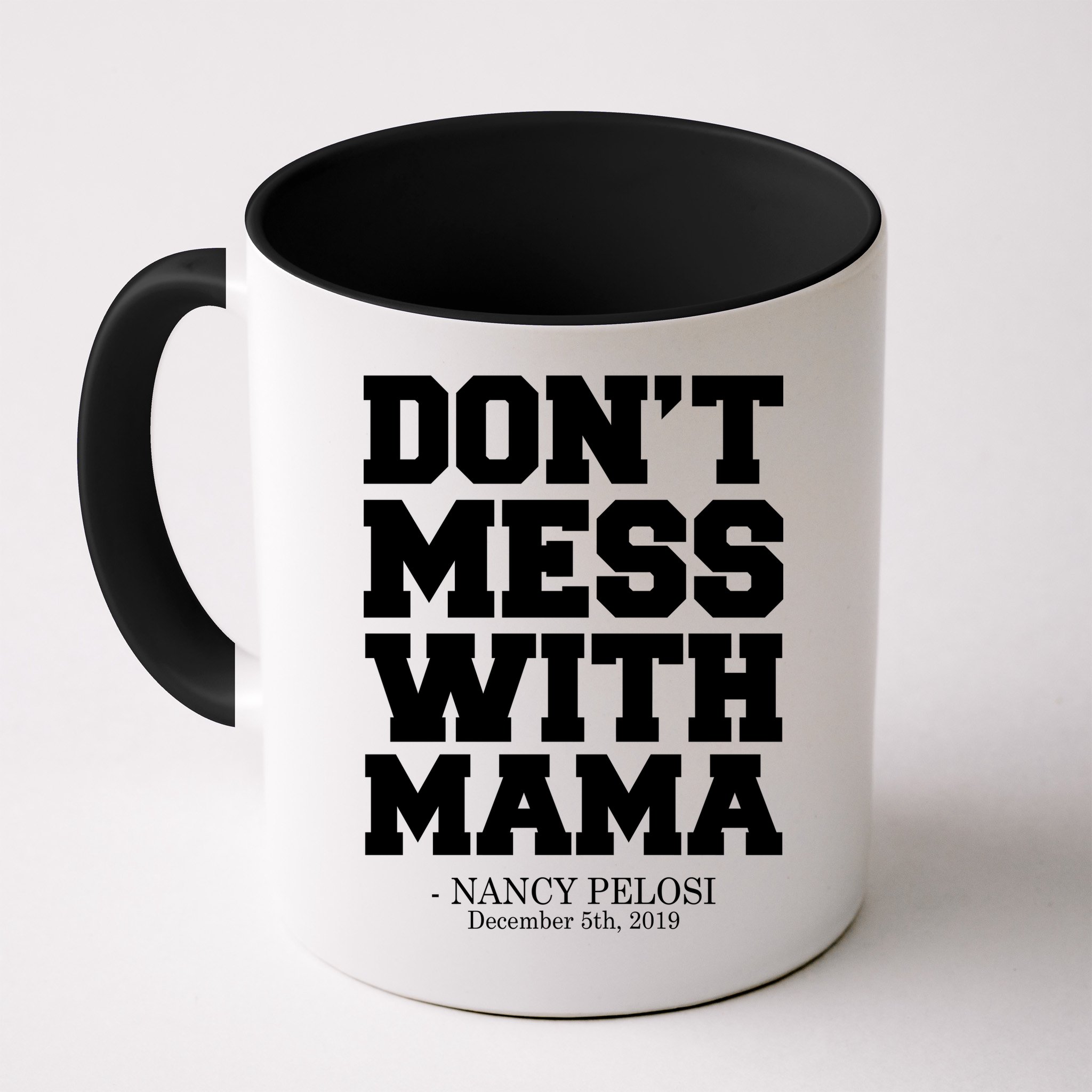 Don't Mess With Me Nancy Pelosi Impeach Trump Bold Mug
