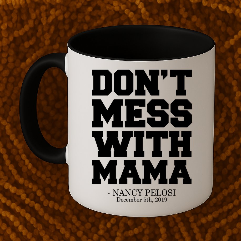 Don't Mess With Me Nancy Pelosi Impeach Trump Bold Mug