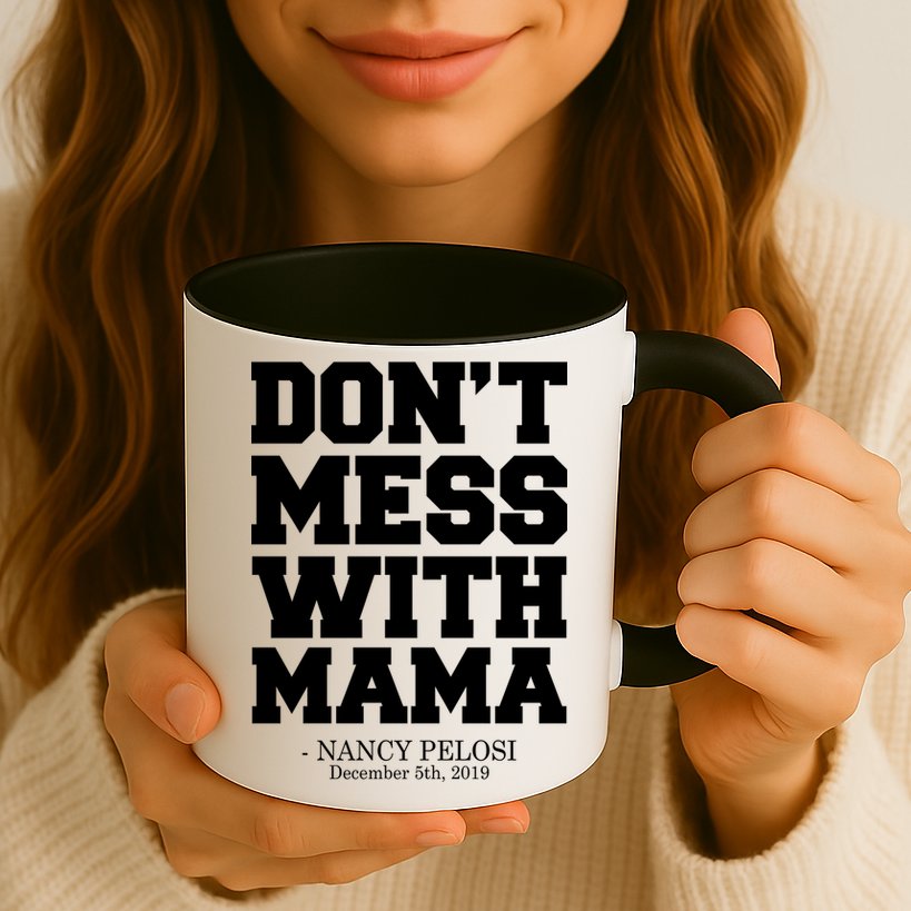 Don't Mess With Me Nancy Pelosi Impeach Trump Bold Mug